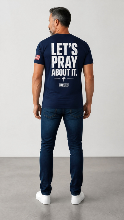 Forged By God Let's Pray About It Graphic T-Shirt