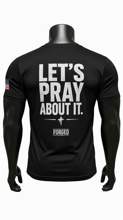 Forged By God Let's Pray About It Graphic T-Shirt